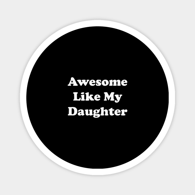 awesome like my daughter Magnet by Souna's Store